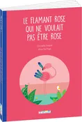 Livre Le flamant rose qui ne voulait pas être rose - de Christelle Saquet et Alice De Page